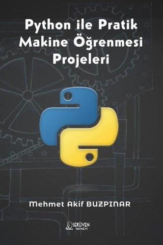 Python İle Pratik Makine Öğrenmesi Projeleri - Mehmet Akif Buzpınar - Serüven Kitabevi