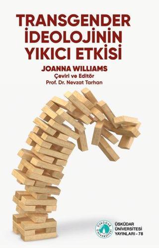 Transgender İdeolojinin Yıkıcı Etkisi - Joanna Williams - Üsküdar Üniversitesi Yayınları