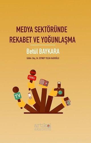 Medya Sektöründe Rekabet ve Yoğunlaşma - Betül Baykara - Artikel Akademi