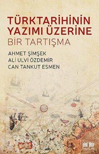 Türk Tarihinin Yazımı Üzerine Bir Tartışma - Akıl Fikir Yayınları