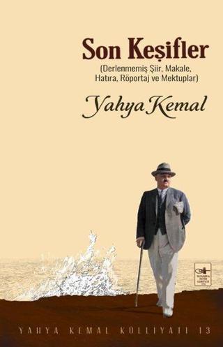 Son Keşifler: Derlenmemiş Şiir Makale Hatıra Röportaj ve Mektuplar - Yahya Kemal - İstanbul Fetih Cemiyeti