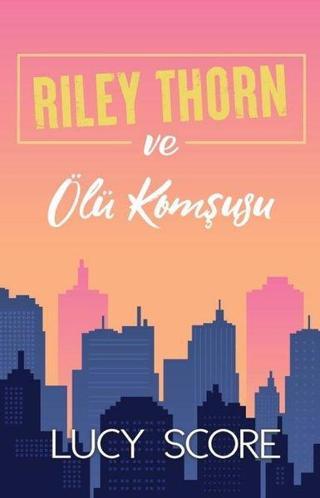 Riley Thorn ve Ölü Komşusu - Lucy Score - Martı Yayınları Yayınevi