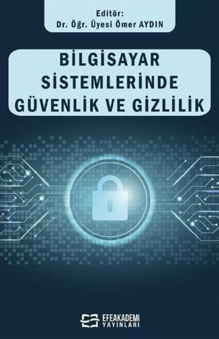 Bilgisayar Sistemlerinde Güvenlik ve Gizlilik - Efe Akademi Yayınları