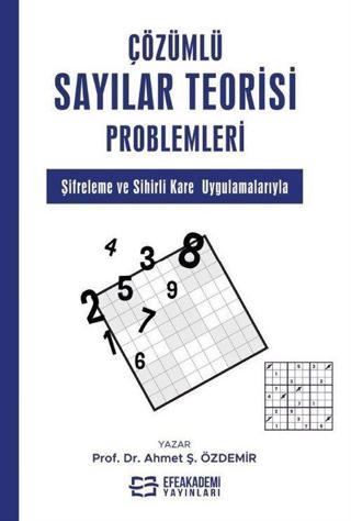 Çözümlü Sayılar Teorisi Problemleri - Şifreleme ve Sihirli Kare Uygulamalarıyla Efe Akademi Yayınları
