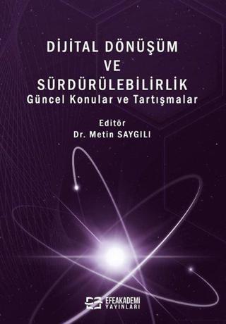 Dijital Dönüşüm ve Sürdürülebilirlik - Güncel Konular ve Tartışmalar Efe Akademi Yayınları