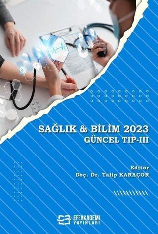 Sağlık - Bilim 2023 Güncel Tıp -III - Efe Akademi Yayınları
