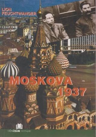 Moskova 1937 - Lion Feuchtwanger - Dönüşüm Yayınları