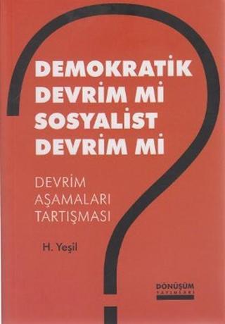 Demokratik Devrim Mi Sosyalist Devrim Mi? - H. Yeşil - Dönüşüm Yayınları