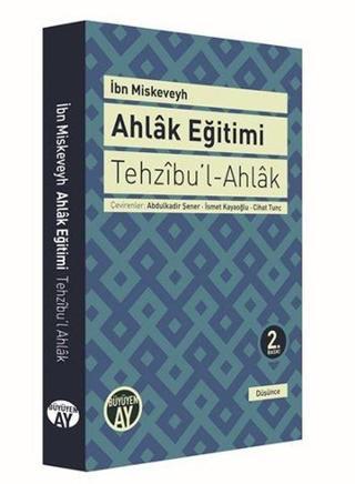 Tehzıbu'l - Ahlak - Ahlak Eğitimi - İbn Miskeveyh - Büyüyenay Yayınları