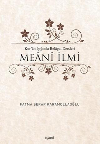 Kur'an Işığında Belagat Dersleri Meani İlmi - Fatma Serap Karamollaoğlu - İşaret Yayınları