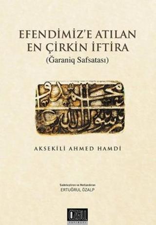 Efendimiz'e Atılan En Çirkin İftira - Ahmed Hamdi (Aksekili) - Özgü Yayıncılık