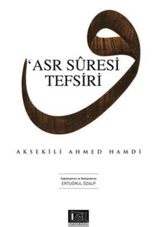 Asr Suresi Tefsiri - Ahmed Hamdi (Aksekili) - Özgü Yayıncılık