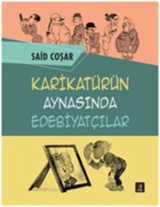 Karikatürün Aynasında Edebiyatçılar - Said Coşar - Kapı Yayınları