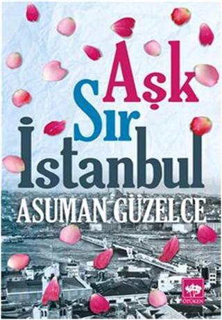 Aşk Sır İstanbul Asuman Güzelce Ötüken Neşriyat