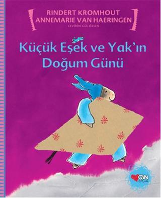Küçük Eşek ve Yak'ın Doğum Günü - Annemarie Van Haeringen - Can Çocuk Yayınları