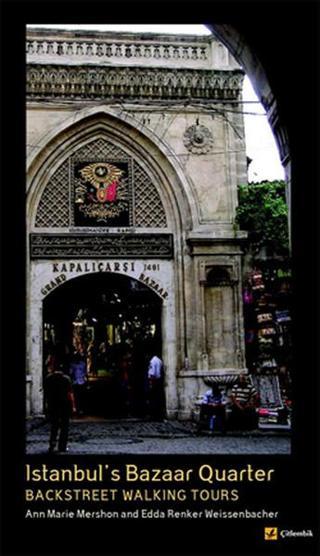 Istanbul's Bazaar Quarter - Backstreet Walking Tours - Ann Marie Mershon - Çitlembik Yayınları