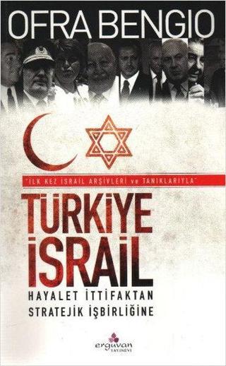 Türkiye - İsrail Hayalet İttifaktan Stratejik İşbirliğine