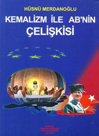 Kemalizm ile AB'nin Çelişkisi - Kolektif  - Yeniden Ana. ve Rum. Yayınları