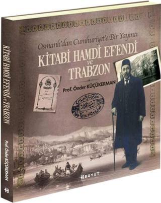 Kitabi Hamdi Efendi ve Trabzon - Prof. Önder Küçükerman - Boyut Yayın Grubu