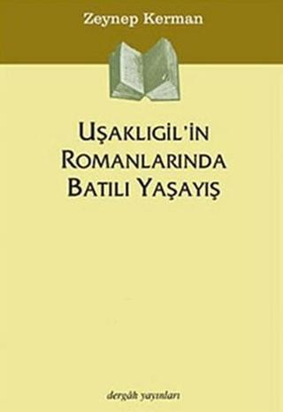 Uşaklıgil'in Romanlarında Batılı Yaşayış - Zeynep Kerman - Dergah Yayınları