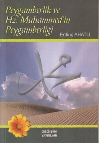 Peygamberlik ve Hz. Muhammed'in Peygamberliği - Erdinç Ahatlı - Değişim Yayınları