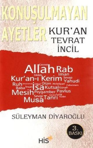 Konuşulmayan Ayetler - Kur'an Tevrat İncil - Süleyman Diyaroğlu - His Yayınları