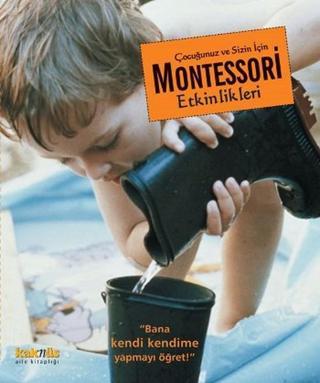 Çocuğunuz ve Sizin İçin Montessori Etkinlikleri - Maja Pitamic - Kaknüs Yayınları