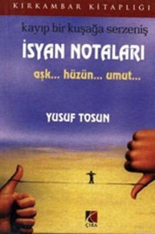 Kayıp Bir Kuşağa Serzeniş İsyan Notaları - Yusuf Tosun - Çıra Yayınları