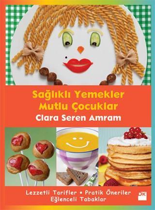Sağlıklı Yemekler Mutlu Çocuklar - Clara Seren Amram - Doğan Kitap