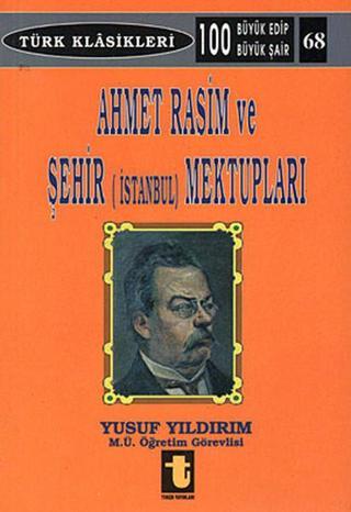 Ahmet Rasim ve Şehir (İstanbul) Mektupları - Yusuf Yıldırım - Toker Yayınları