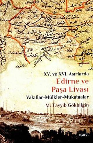 15. ve 16 Asırlarda Edirne ve Paşa Livası - M. Tayyib Gökbilgin - İşaret Yayınları