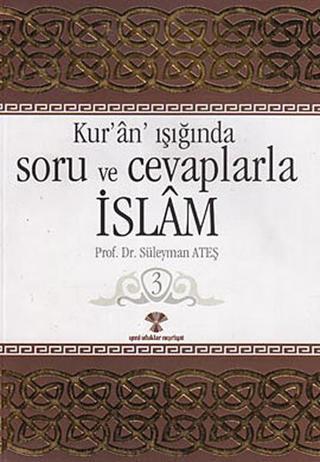 Kur'an Işığında Soru ve Cevaplarla İslam Cilt: 3 - Prof. Dr. Süleyman Ateş - Yeni Ufuklar Neşriyat