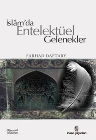 İslam'da Entelektüel Gelenekler - Farhad Daftary - İnsan Yayınları