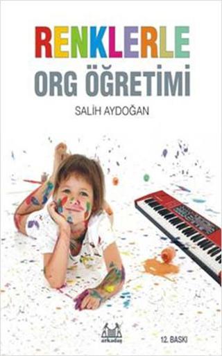 Renklerle Org Öğretimi - Salih Aydoğan - Arkadaş Yayıncılık