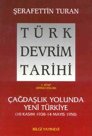 Türk Devrim Tarihi (4. Kitap / Birinci Bölüm) - Şerafettin Turan - Bilgi Yayınevi