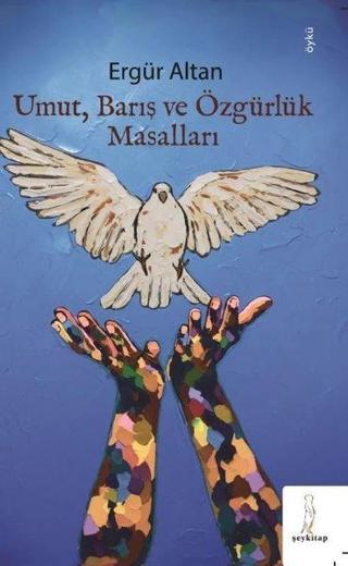 Umut, Barış ve Özgürlük Masalları - Ergür Altan - ŞEY Kitap