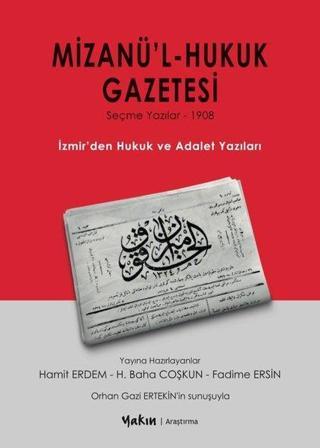 Mizanü'l - Hukuk Gazetesi: Seçme Yazılar 1908 - İzmir'den Hukuk ve Adalet Yazıları - Kolektif  - Yakın Kitabevi