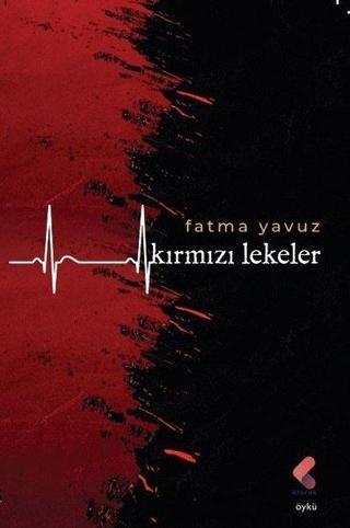 Kırmızı Lekeler - Fatma Yavuz - Klaros Yayınları