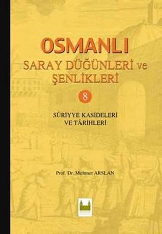 Osmanlı Saray Düğünleri ve Şenlikleri - 8 - Mehmet Arslan - Çamlıca Basım Yayın