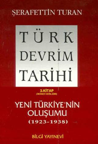 Türk Devrim Tarihi (3. Kitap / İkinci Bölüm) - Şerafettin Turan - Bilgi Yayınevi