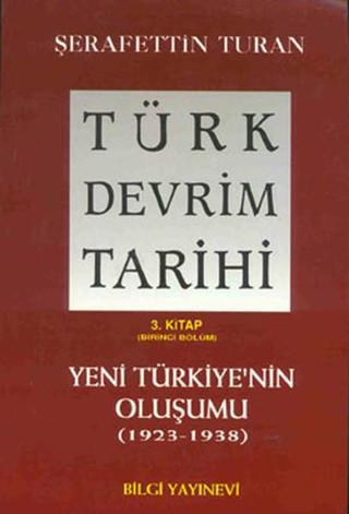 Türk Devrim Tarihi (3. Kitap / Birinci Bölüm) - Şerafettin Turan - Bilgi Yayınevi