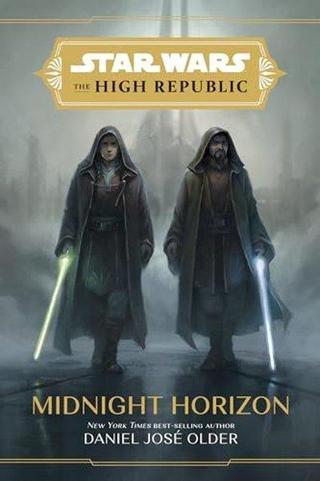 Star Wars The High Republic: Midnight Horizon - Daniel Jose Older - Disney Book Publishing Inc.