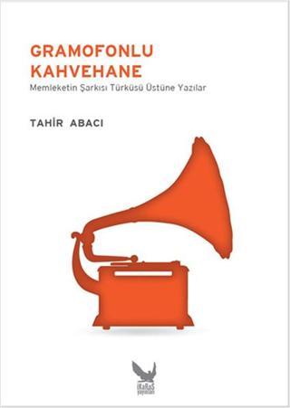 Gramofonlu Kahvehane - Tahir Abacı - İkaros Yayınları
