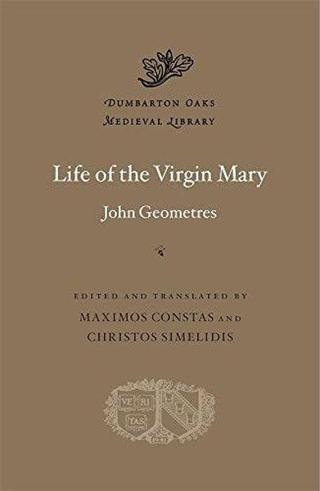 Life of the Virgin Mary (Dumbarton Oaks Medieval Library) - John Geometres - Aron Jones