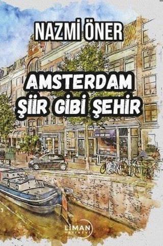 Amsterdam Şiir Gibi Şehir - Nazmi Öner - Liman Yayınevi