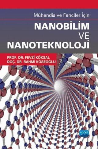 Mühendis ve Fenciler İçin Nanobilim ve Nanoteknoloji - Fevzi Köksal - Nobel Akademik Yayıncılık