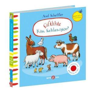 Çiftlikte Kim Saklanıyor? Keçe Kapakçıklı Kitap - Axel Scheffler - Beta Kids