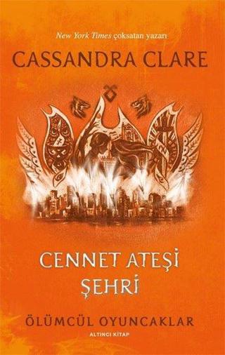 Cennet Ateşi Şehri - Ölümcül Oyuncaklar Altıncı Kitap - Cassandra Clare - Artemis Yayınları