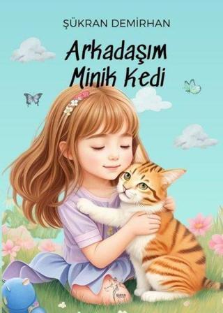 Arkadaşım Minik Kedi - Şükran Demirhan - Sirya Yayınları