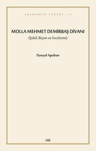 Molla Mehmet Demirbaş Divanı - Şekil, Biçim ve İnceleme - Danyal Apuhan - Vir Yayınları
